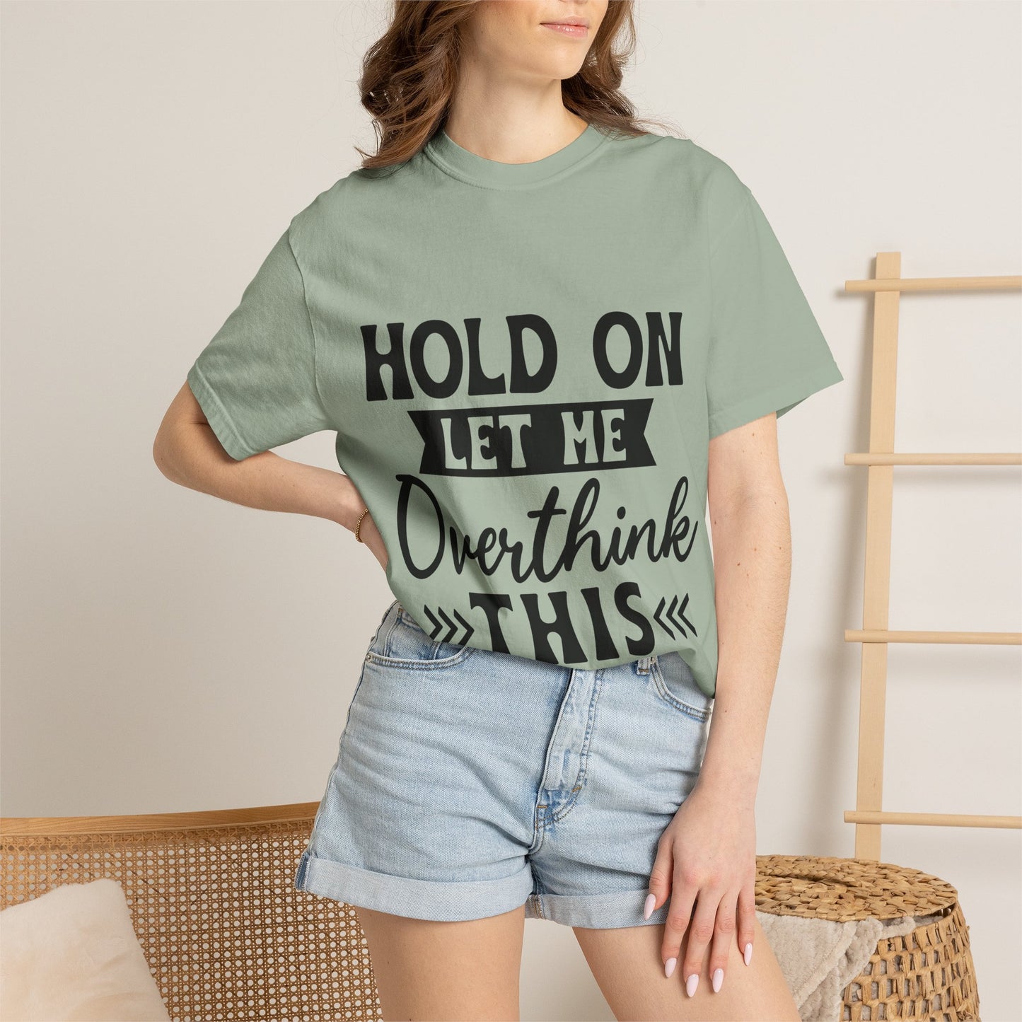 Overthinker Graphic T-Shirt — “Hold On Let Me Overthink This” Casual Tee