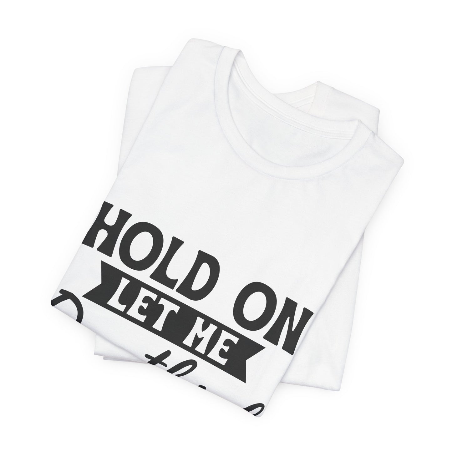 T-Shirt — "Hold On Let Me Overthink This" Funny Anxiety Graphic Tee