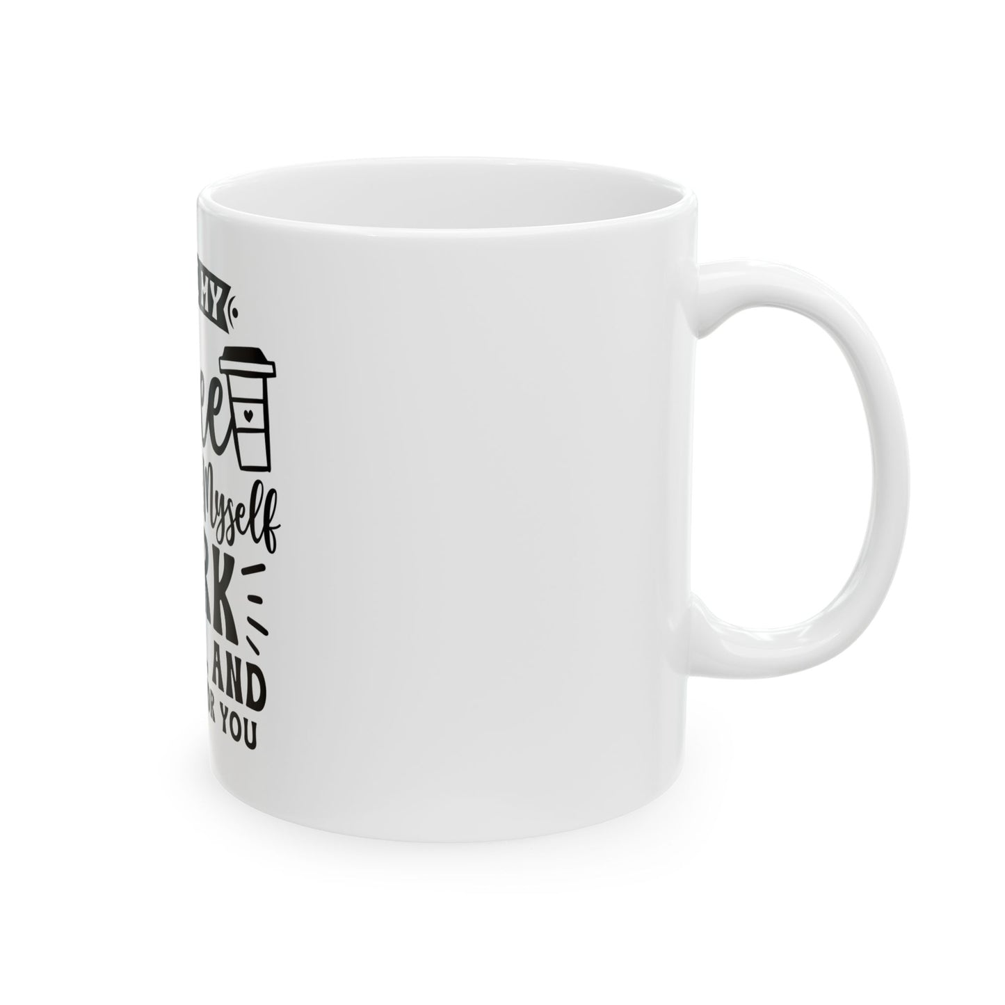 Coffee Mug - "I Like My Coffee How I Like Myself: Dark, Bitter, and Too Hot For You"