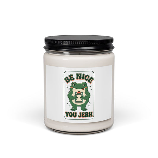 Be Nice You Jerk Frog Candle, Soy Jar Candle | Scented 9oz