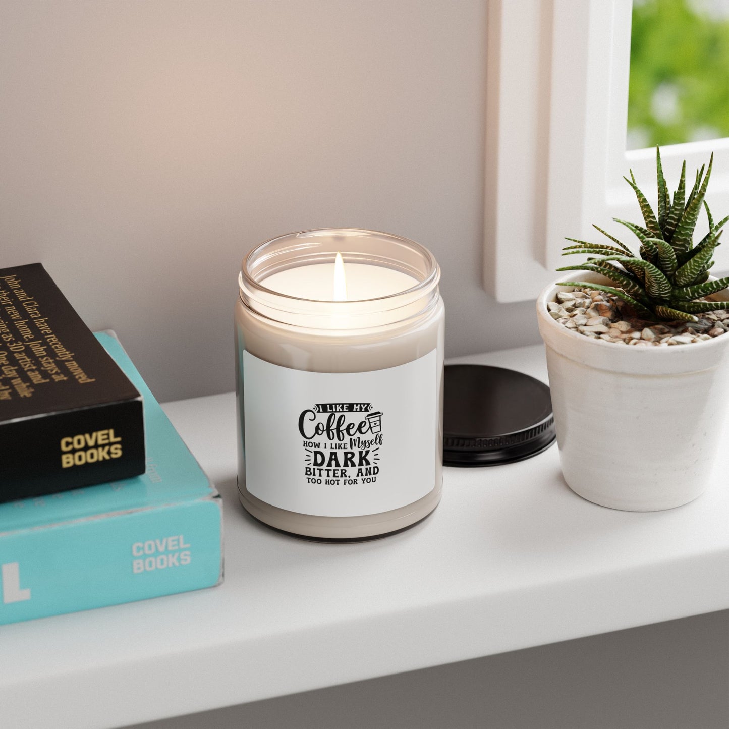 Coffee Lover Scented Soy Candle — “I Like My Coffee Dark, Bitter, And Too Hot For You” (9oz)