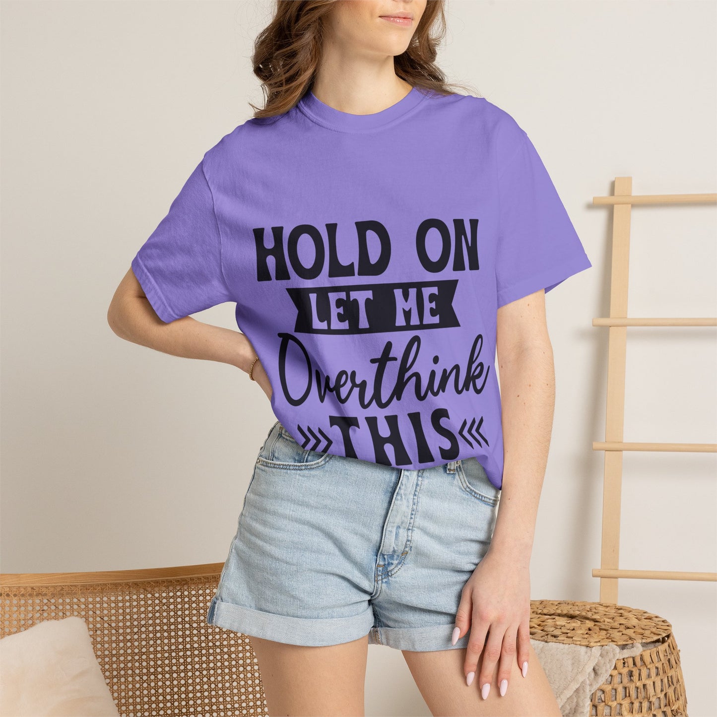 Overthinker Graphic T-Shirt — “Hold On Let Me Overthink This” Casual Tee