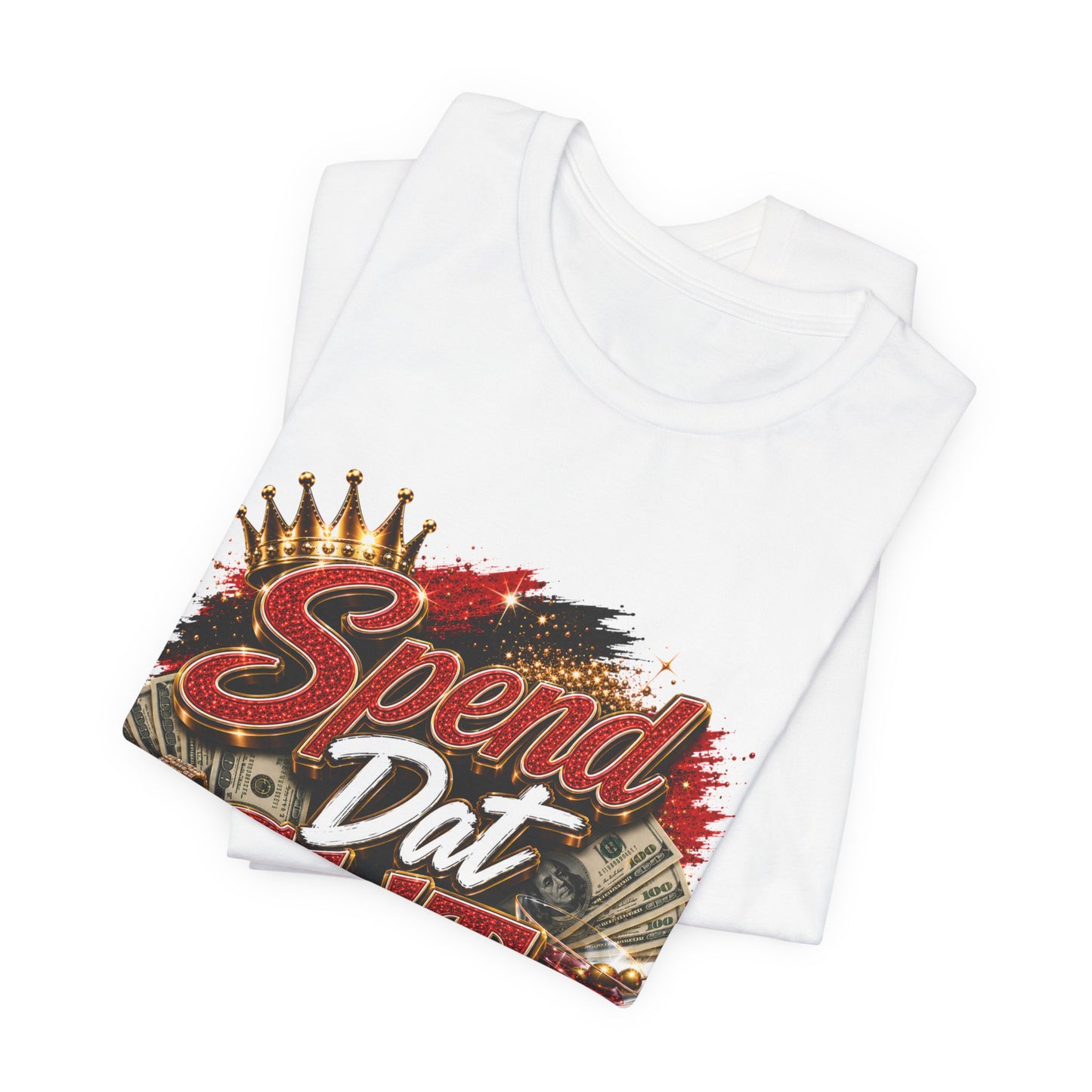 Spend Dat Sh!t T-Shirt — Bold Money Vibes Graphic Tee