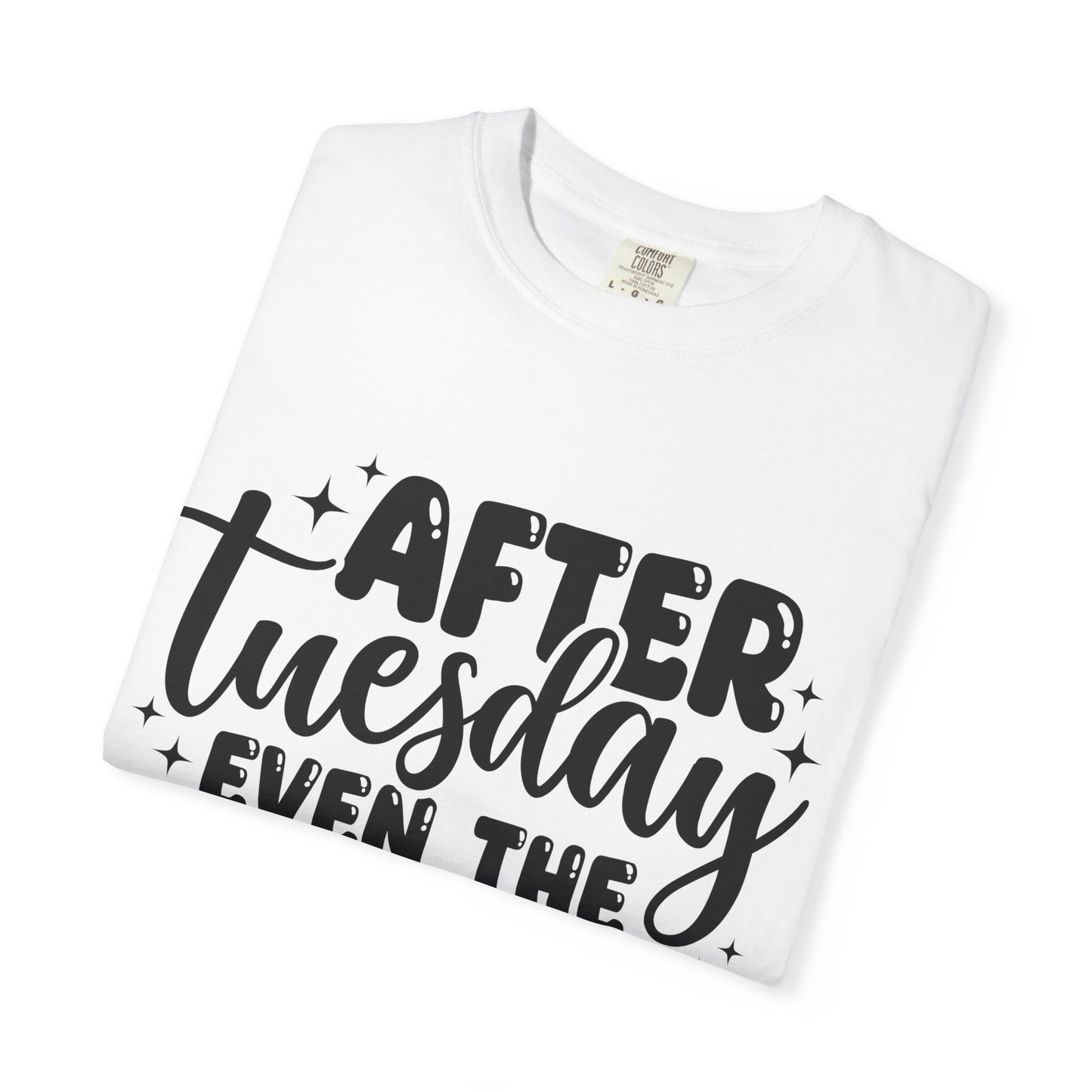 After Tuesday Even The Calendar Says WTF T-Shirt
