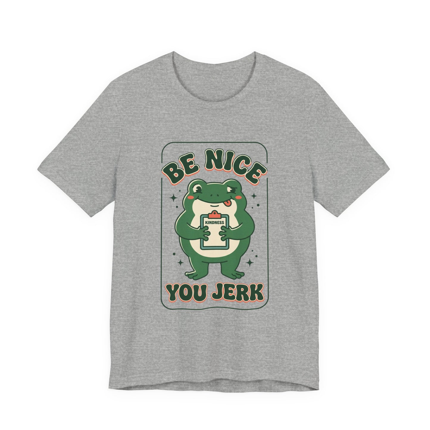 Be Nice You Jerk Frog Illustration Tee | Funny Slogan Graphic Shirt