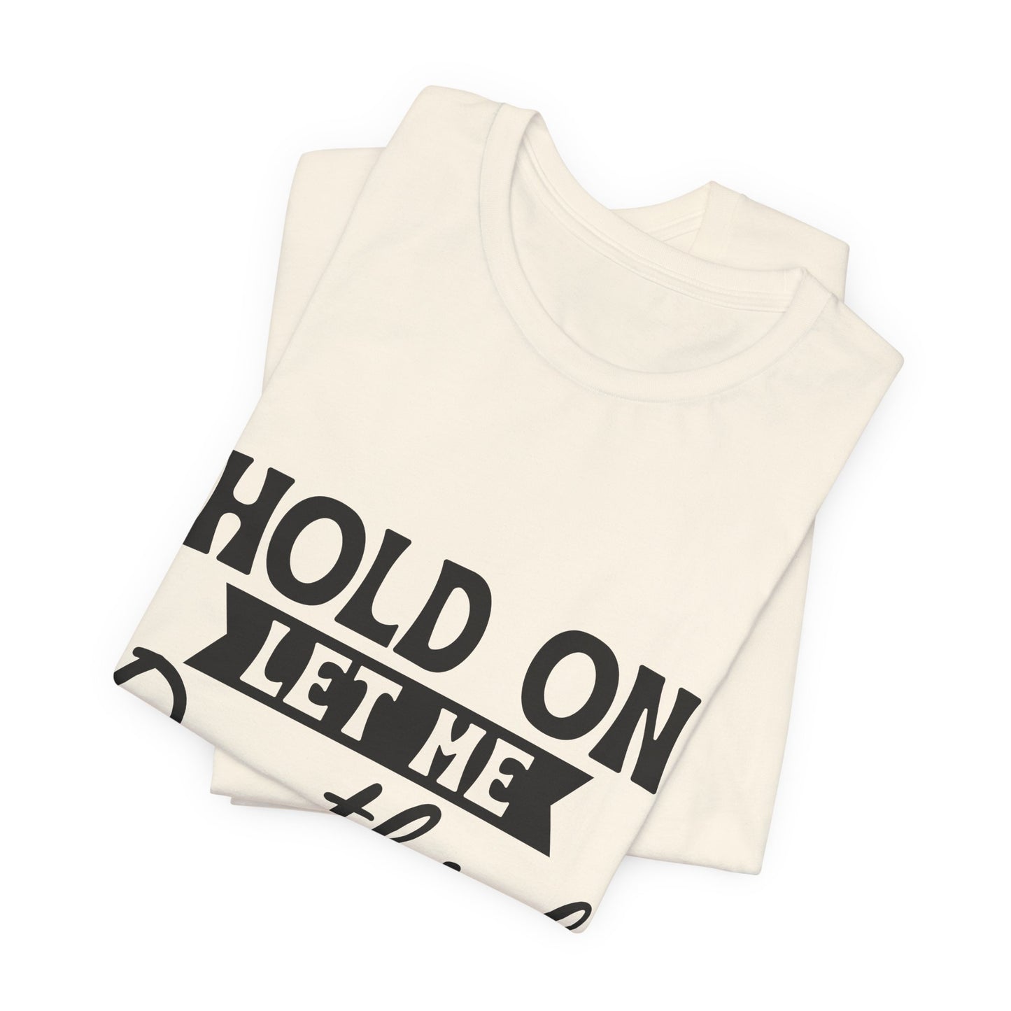 T-Shirt — "Hold On Let Me Overthink This" Funny Anxiety Graphic Tee