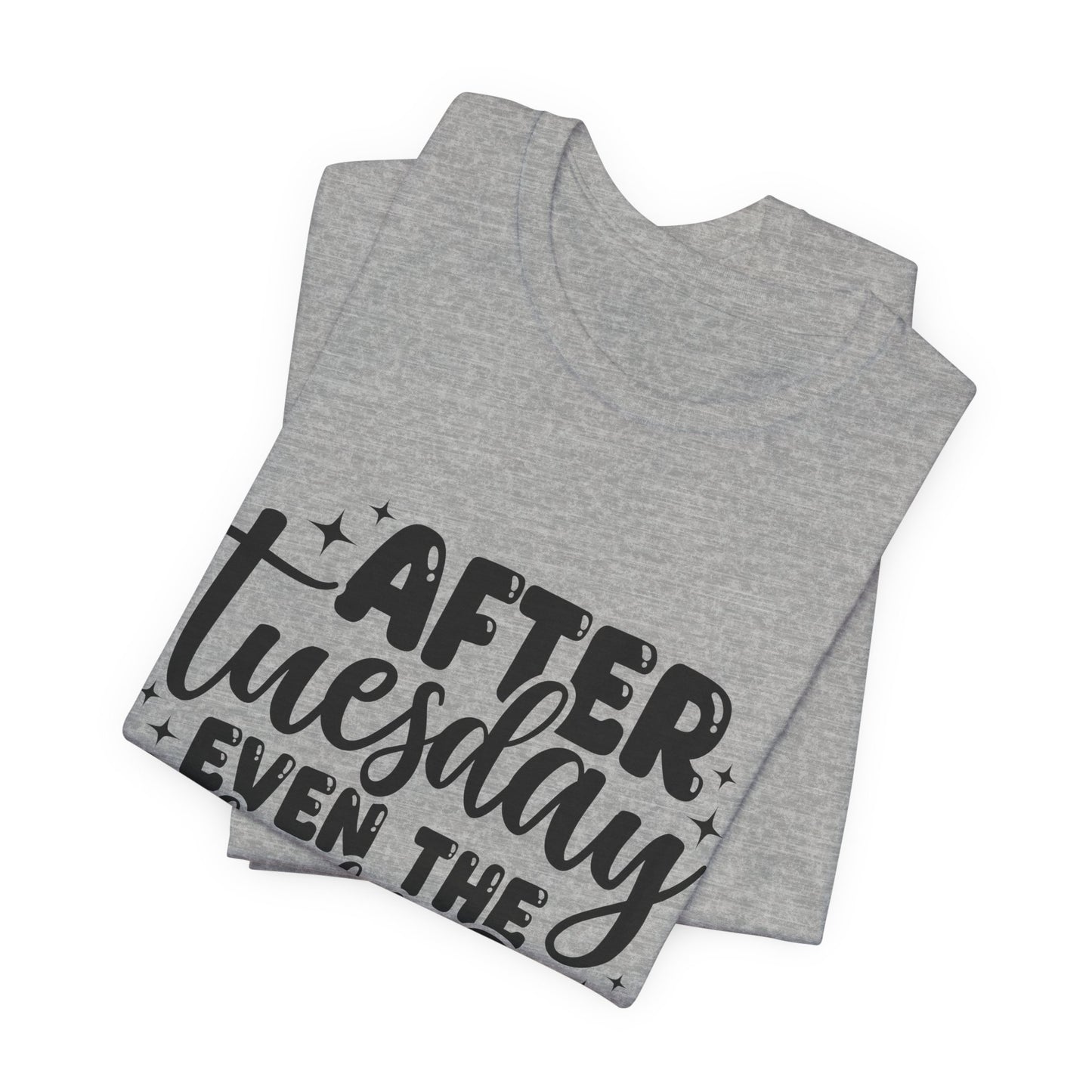 T-Shirt — “After Tuesday Even The Calendar Says WTF” Funny Graphic Tee
