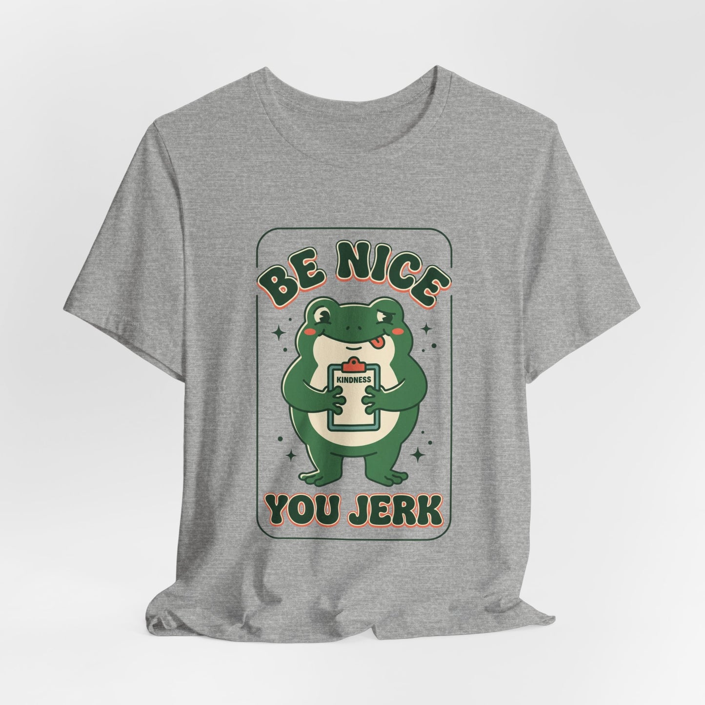 Be Nice You Jerk Frog Illustration Tee | Funny Slogan Graphic Shirt
