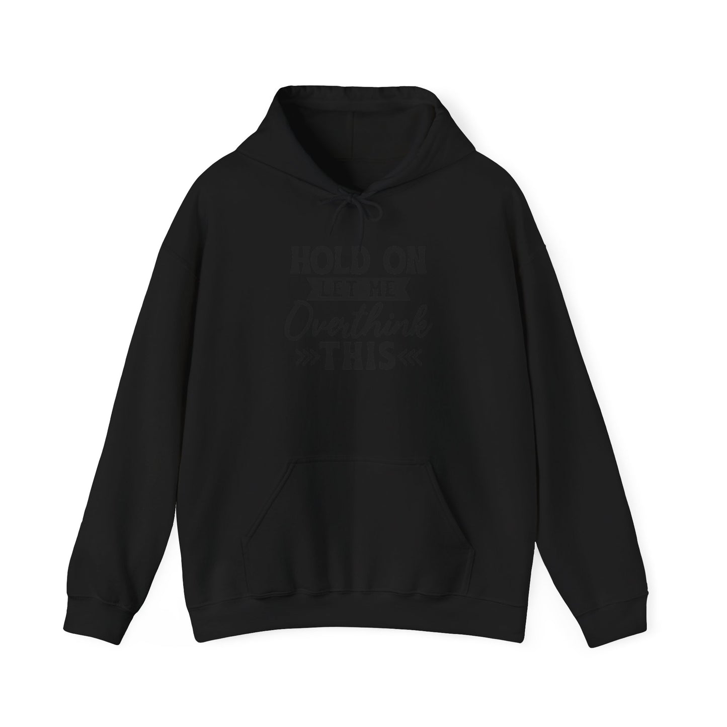 Hoodie — "Hold On Let Me Overthink This" Graphic Pullover