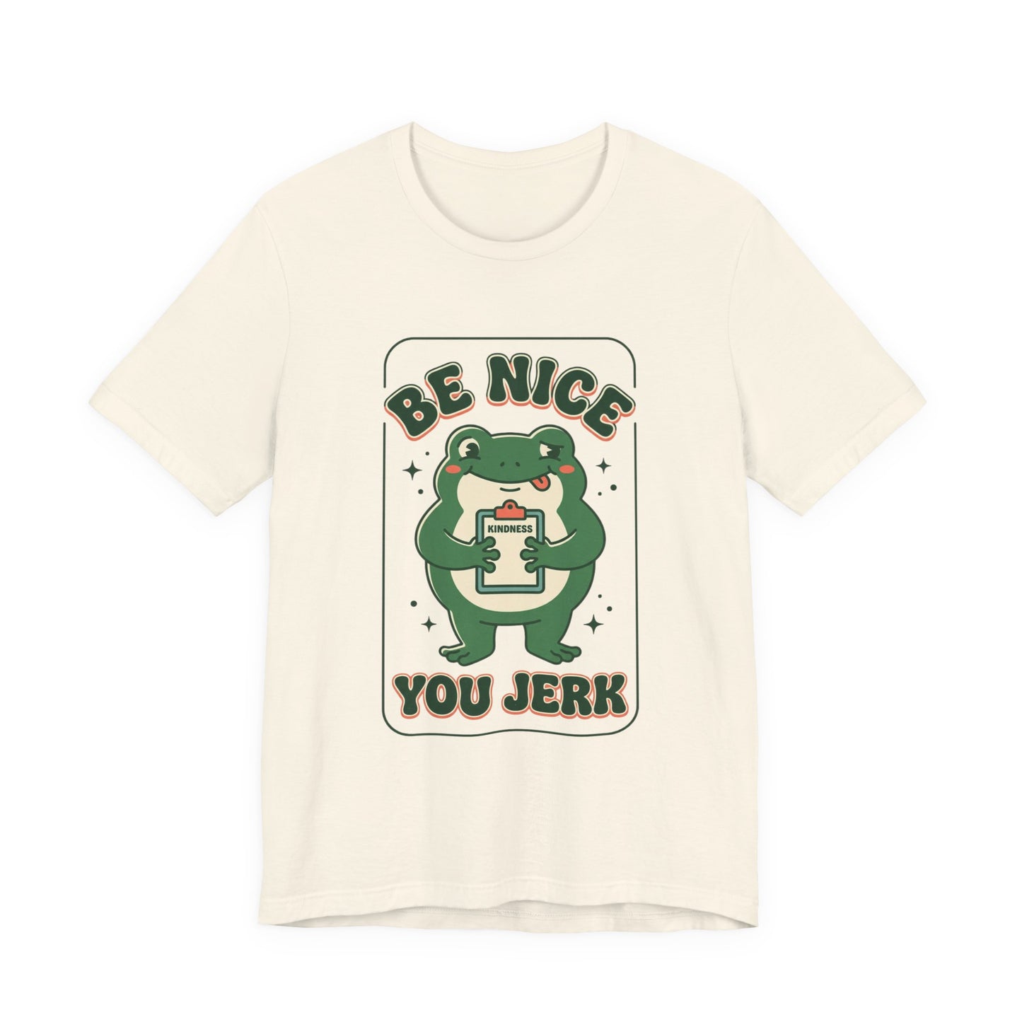 Be Nice You Jerk Frog Illustration Tee | Funny Slogan Graphic Shirt