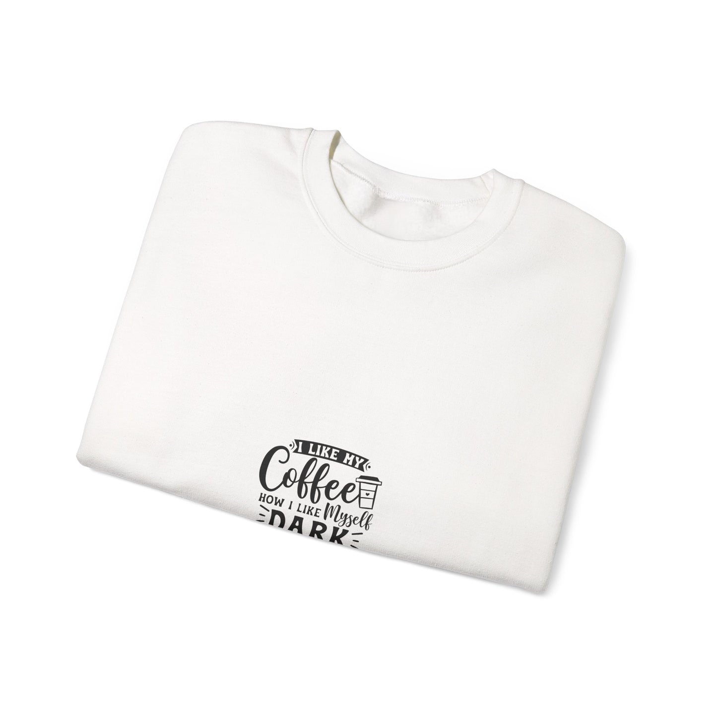 Crewneck Sweatshirt - "Give Me Coffee Dark, Bitter, And Too Hot For You" Minimal Coffee Lover Pullover