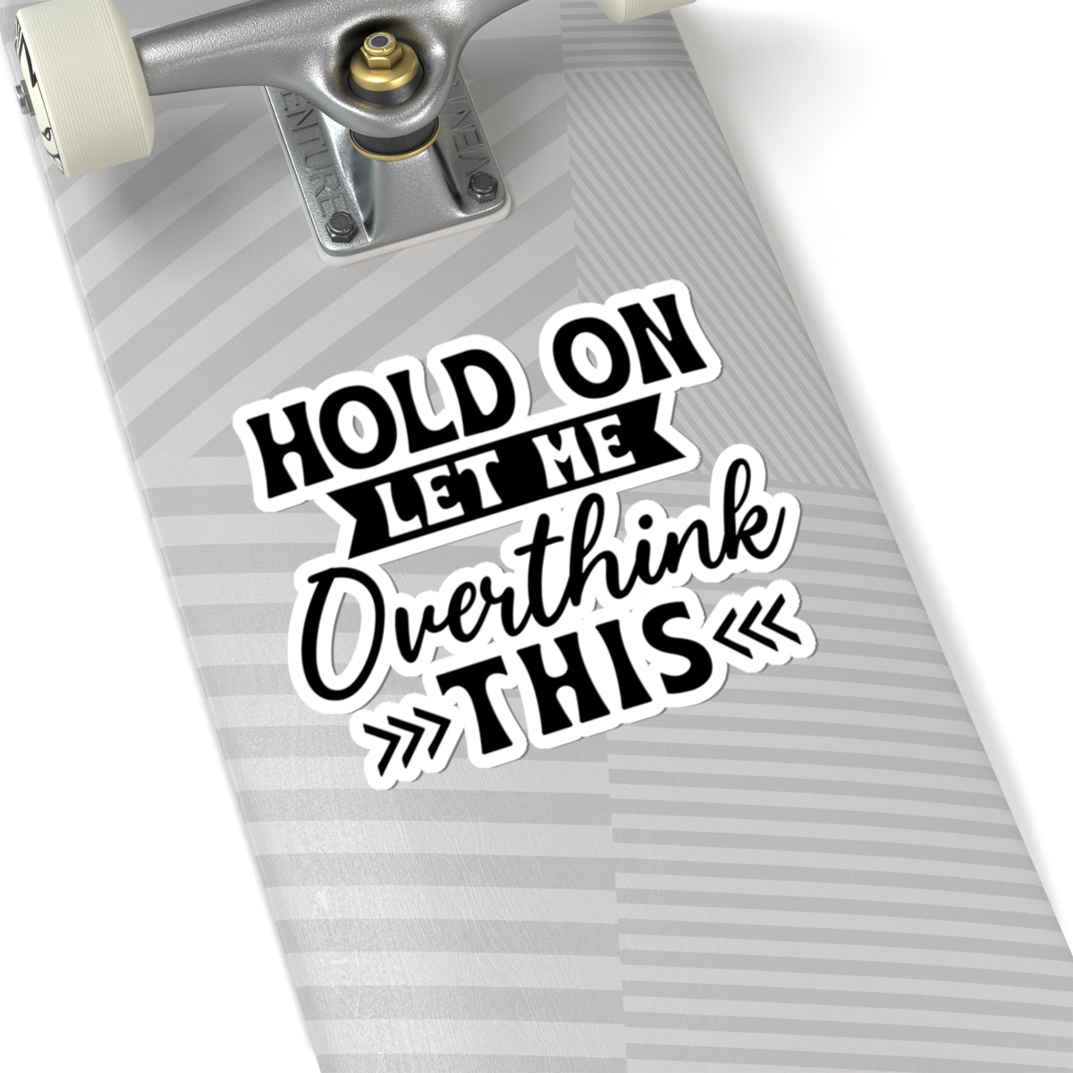 Hold On Let Me Overthink This Sticker — Funny Overthinker Kiss-Cut Laptop Decal
