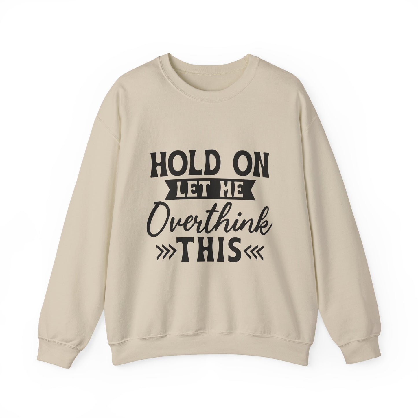 Hold On Let Me Overthink This Sweatshirt