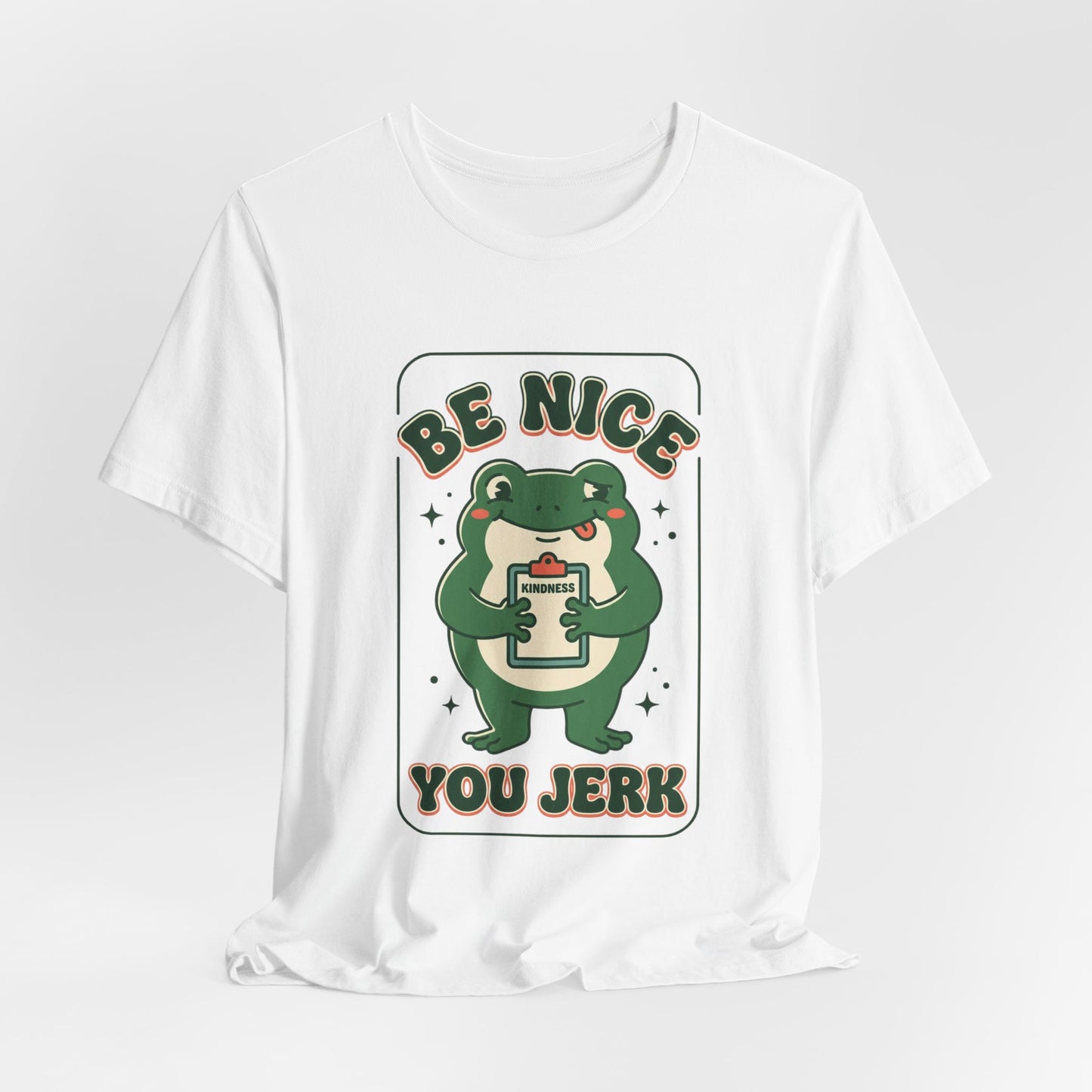 Be Nice You Jerk Frog Illustration Tee | Funny Slogan Graphic Shirt