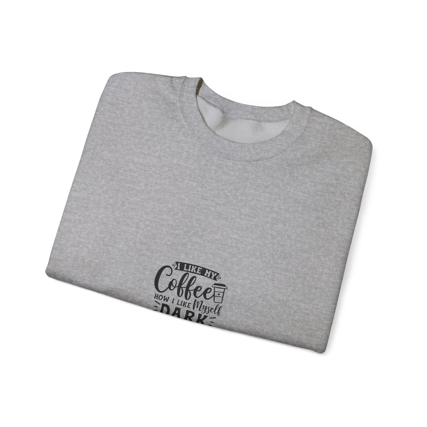 Crewneck Sweatshirt - "Give Me Coffee Dark, Bitter, And Too Hot For You" Minimal Coffee Lover Pullover