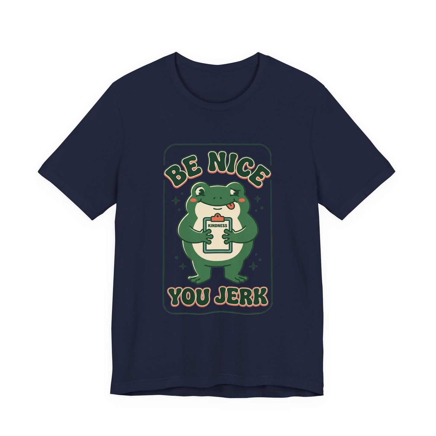 Be Nice You Jerk Frog Illustration Tee | Funny Slogan Graphic Shirt