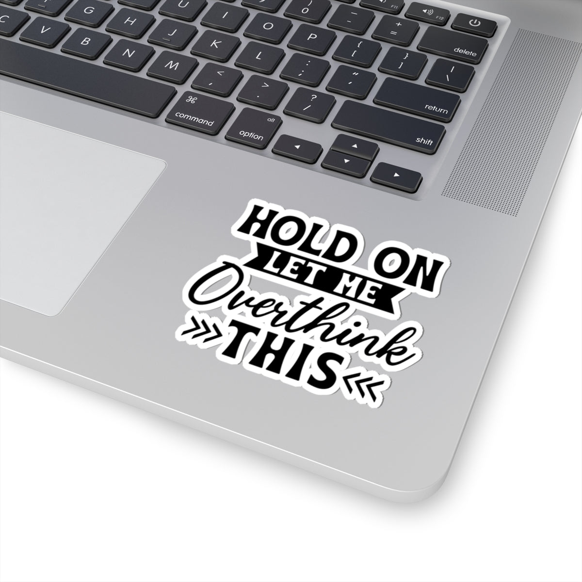 Hold On Let Me Overthink This Sticker — Funny Overthinker Kiss-Cut Laptop Decal