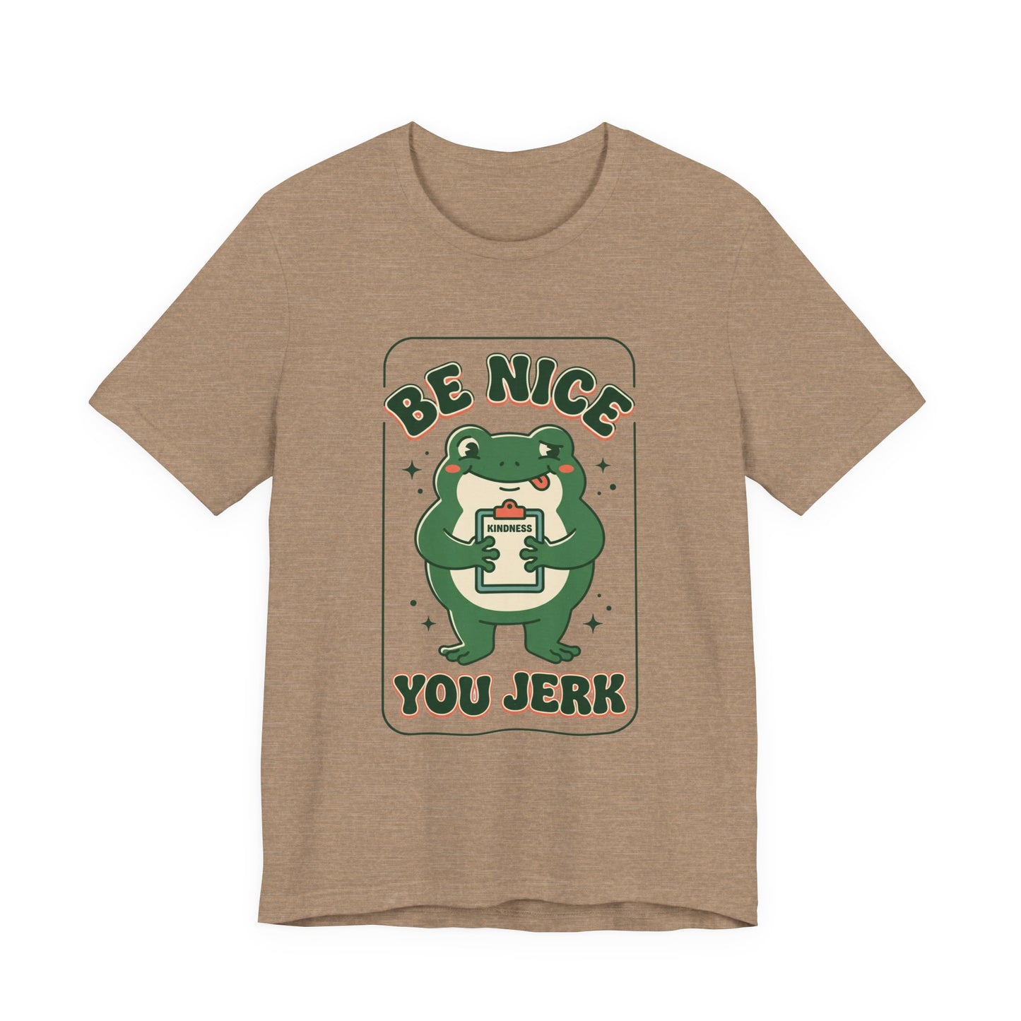 Be Nice You Jerk Frog Illustration Tee | Funny Slogan Graphic Shirt