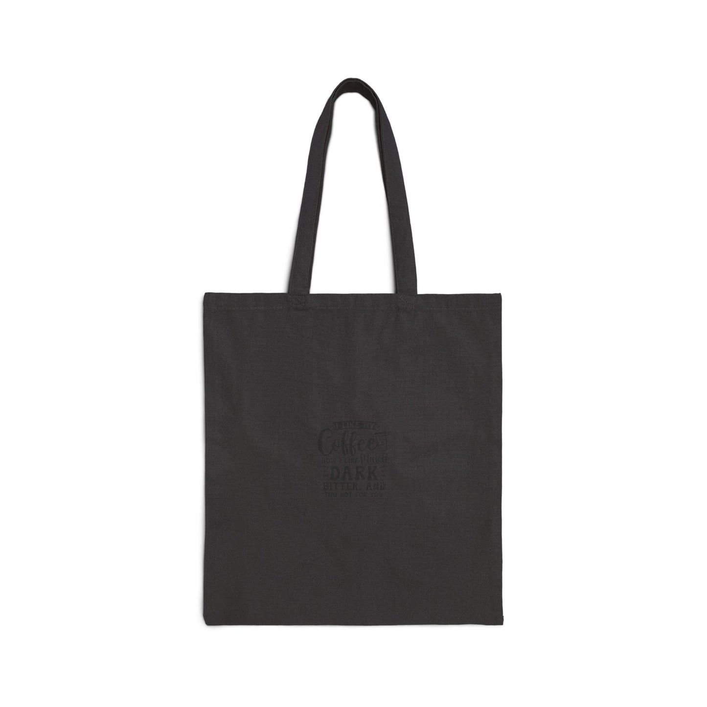 Coffee Lover Tote Bag – "I Like My Coffee Like I Like My Men: Dark, Bitter, and Too Hot" Cotton Canvas Tote