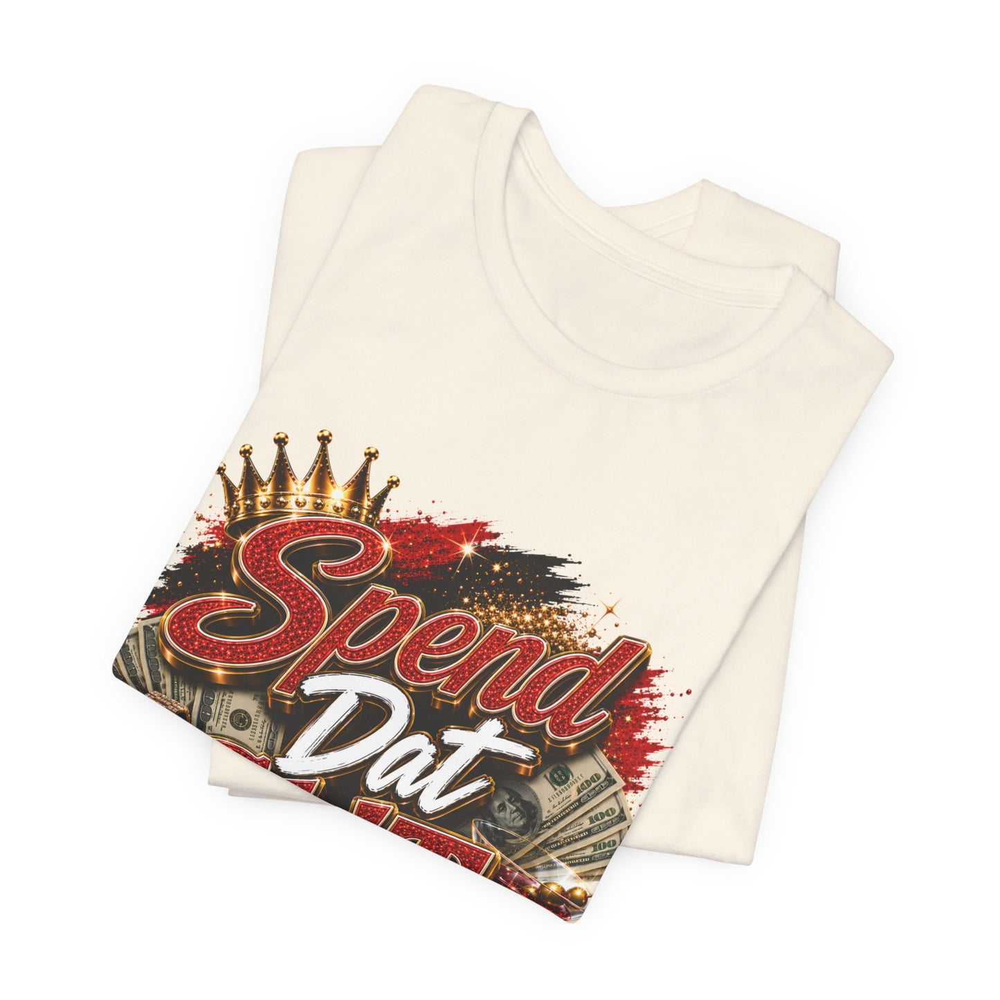 Spend Dat Sh!t T-Shirt — Bold Money Vibes Graphic Tee