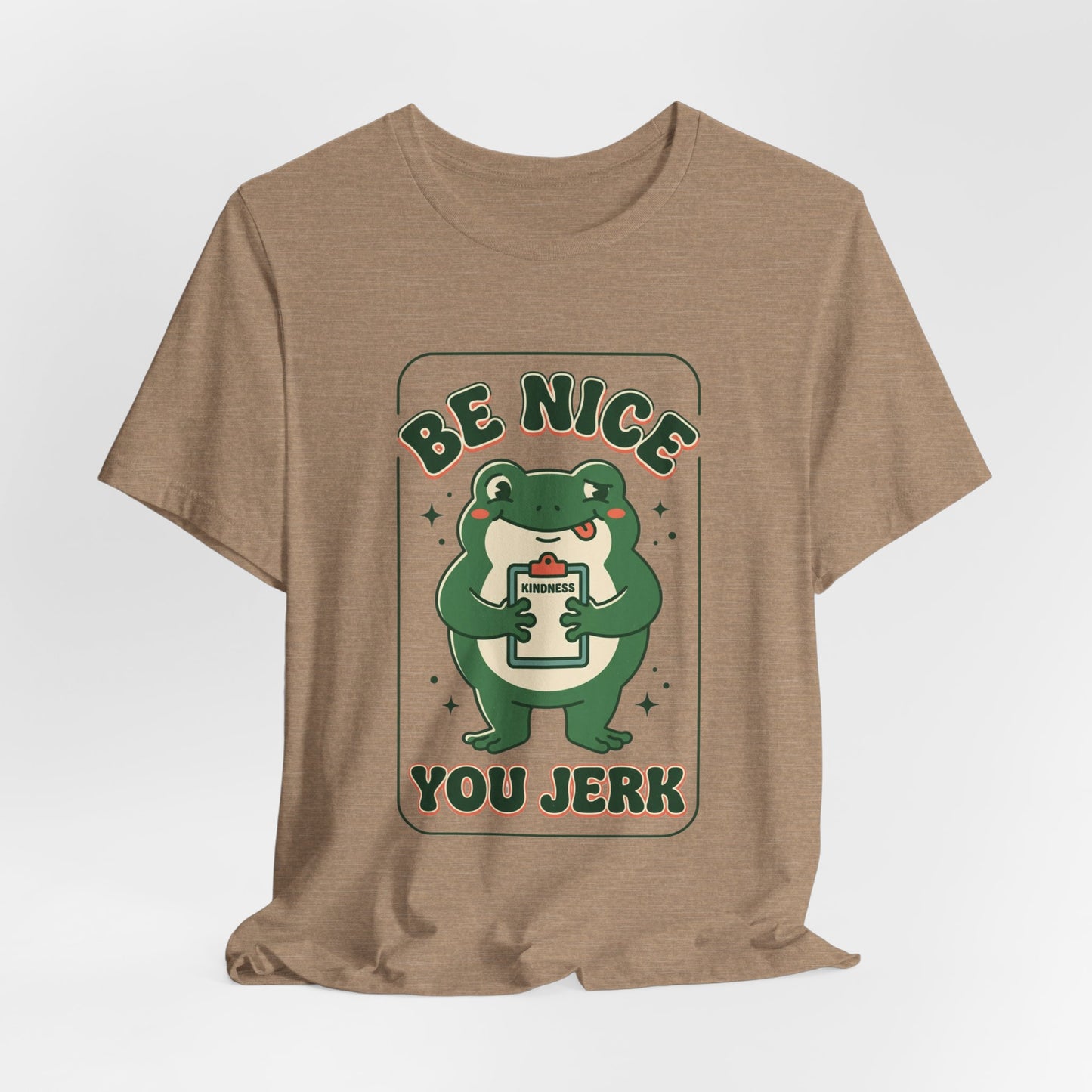Be Nice You Jerk Frog Illustration Tee | Funny Slogan Graphic Shirt