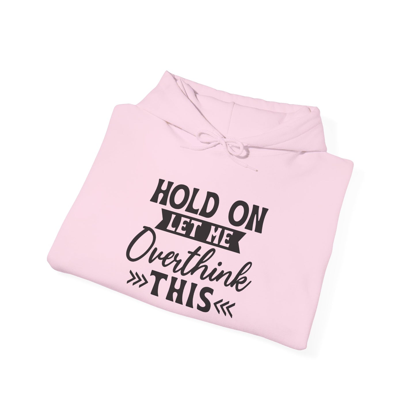 Hoodie — "Hold On Let Me Overthink This" Graphic Pullover