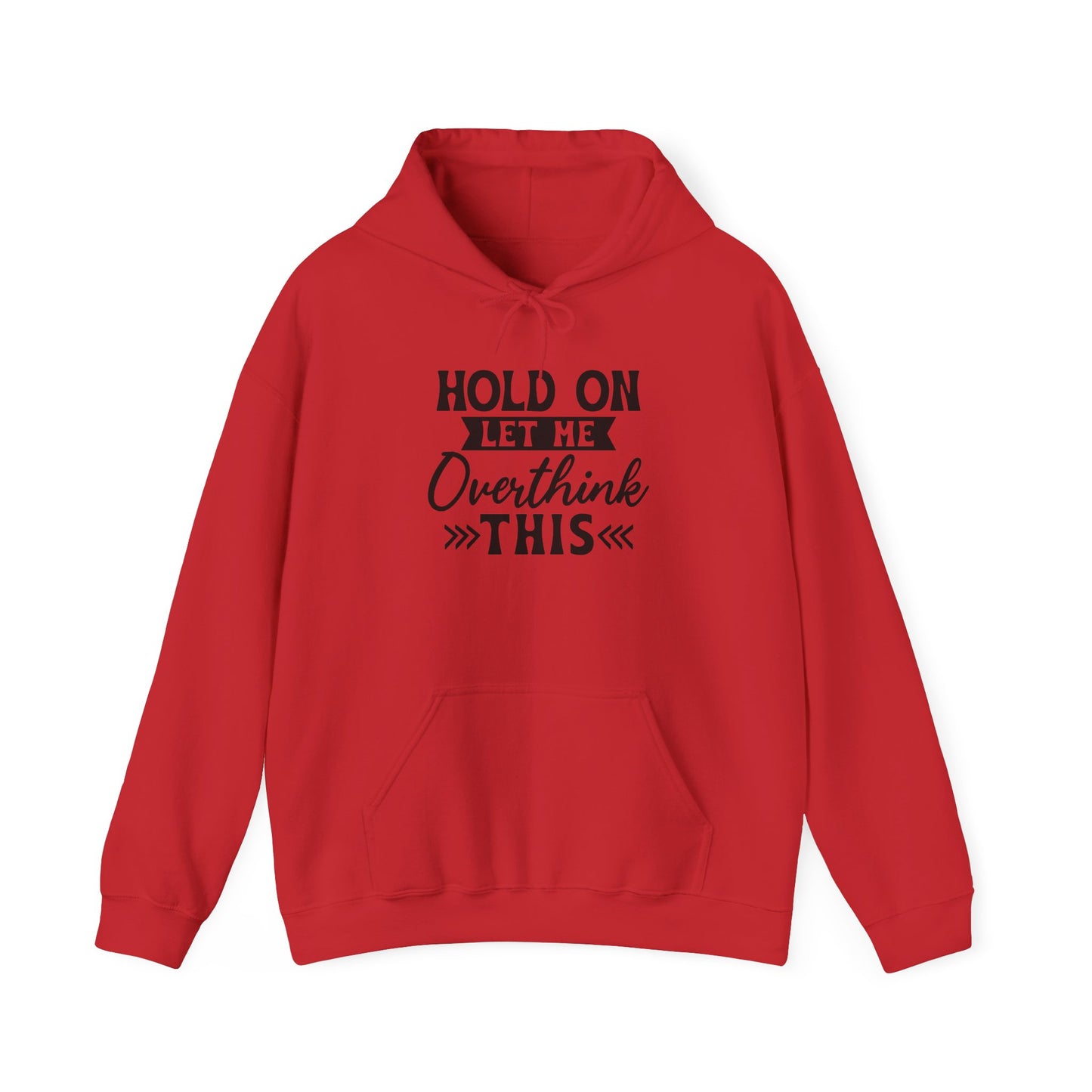 Hoodie — "Hold On Let Me Overthink This" Graphic Pullover