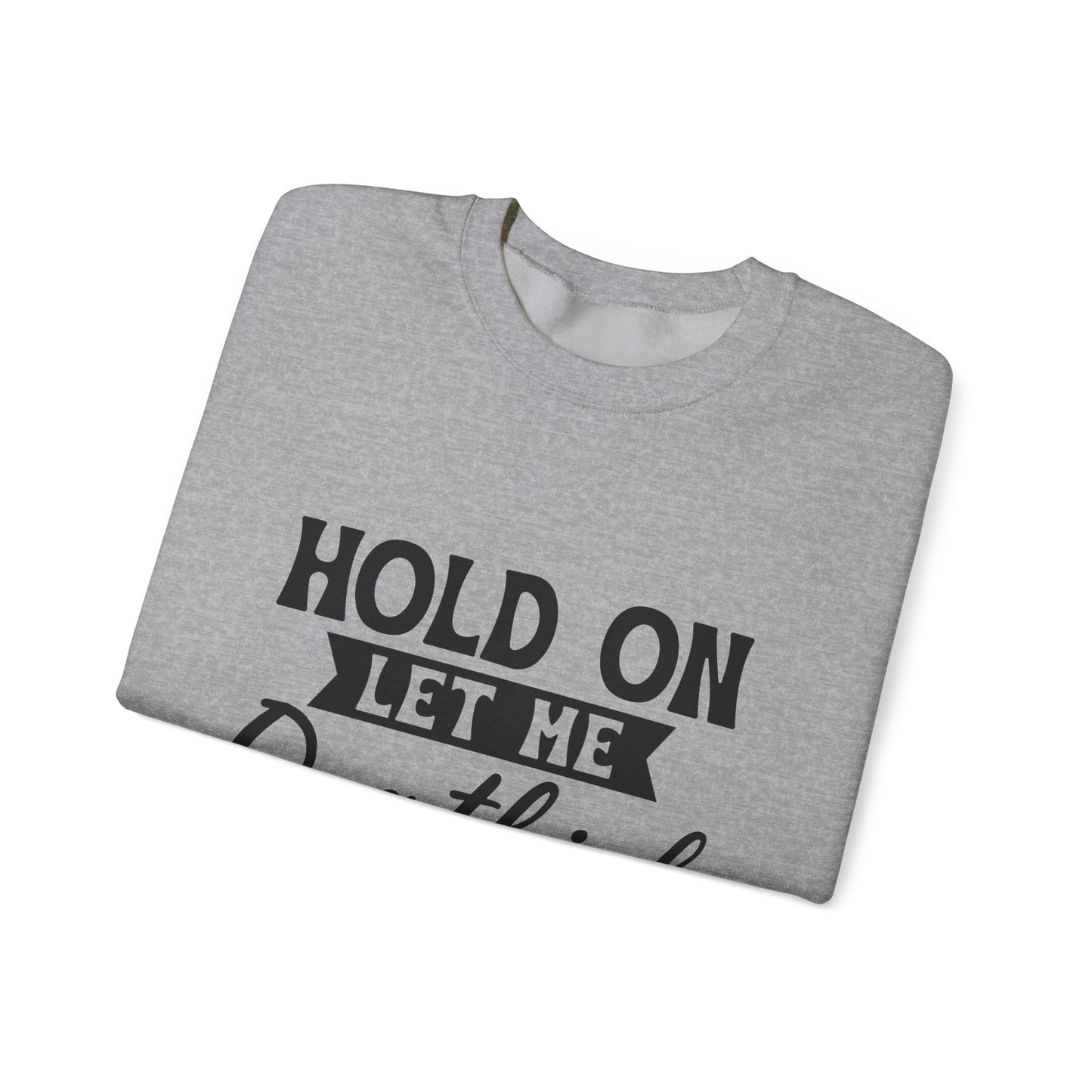 Hold On Let Me Overthink This Sweatshirt