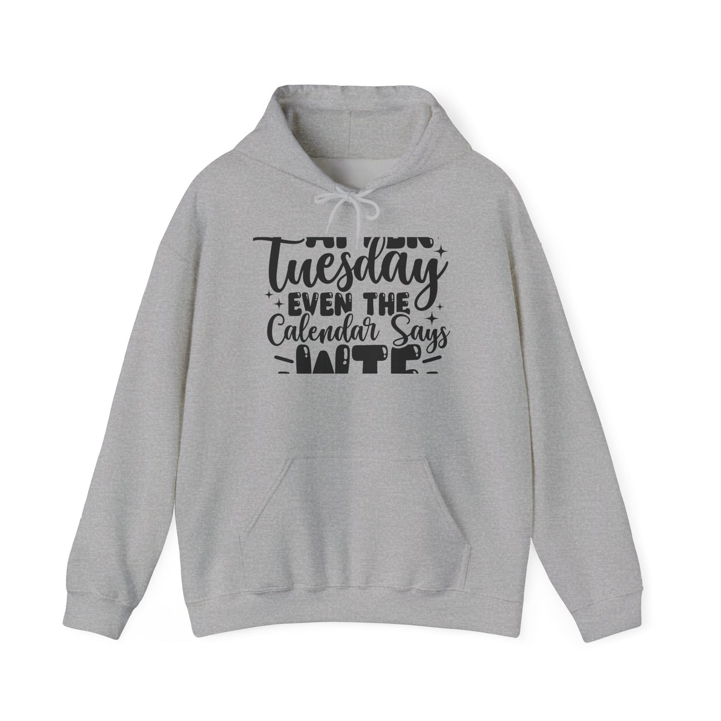 Hoodie — “Tuesday Even the Calendar Says Hate” Funny Sarcastic Graphic Hoodie