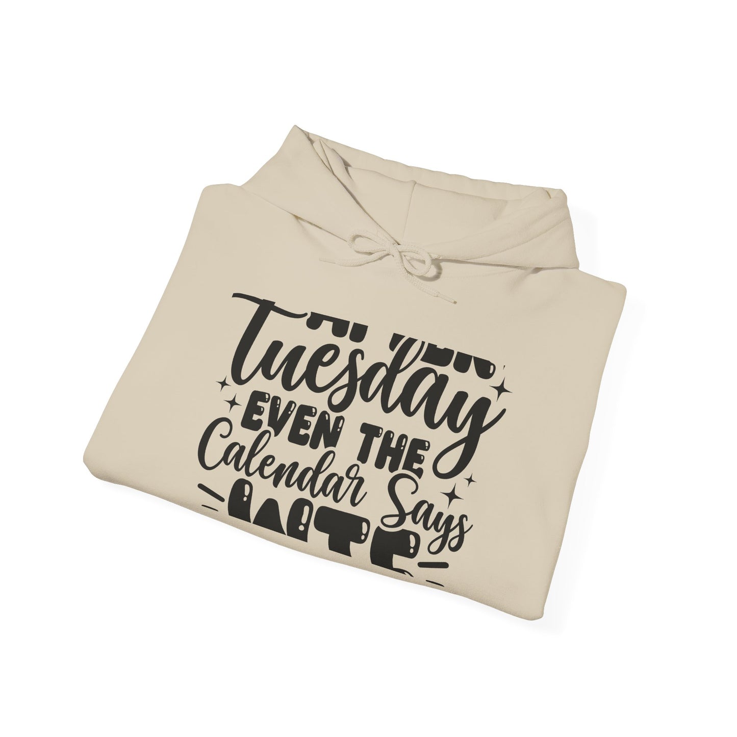 Hoodie — “Tuesday Even the Calendar Says Hate” Funny Sarcastic Graphic Hoodie