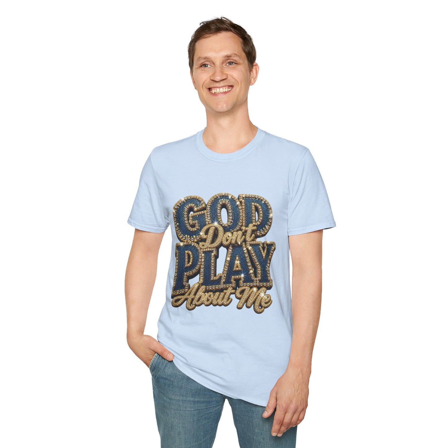 God Don't Play About Me T-Shirt-Faith
