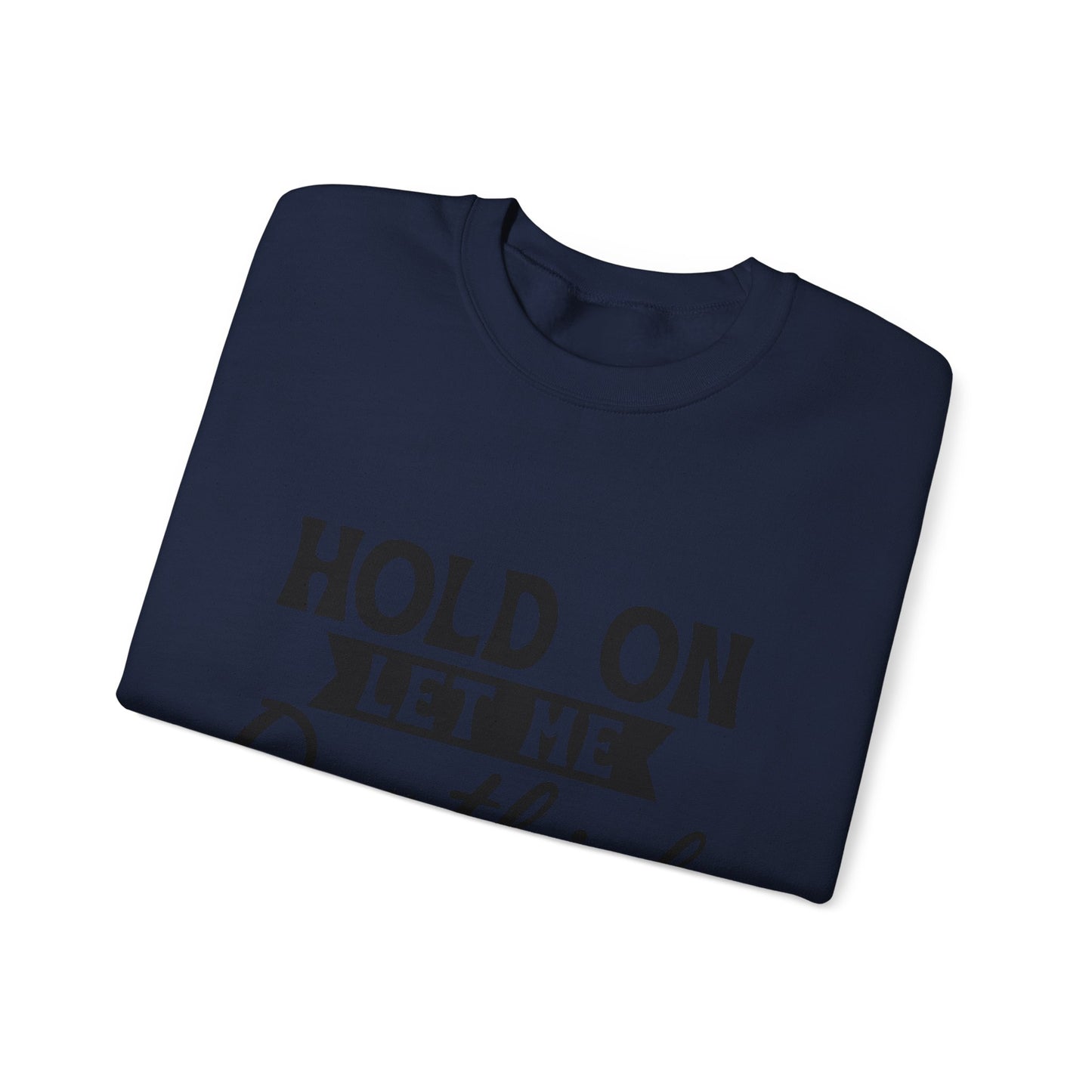 Hold On Let Me Overthink This Sweatshirt