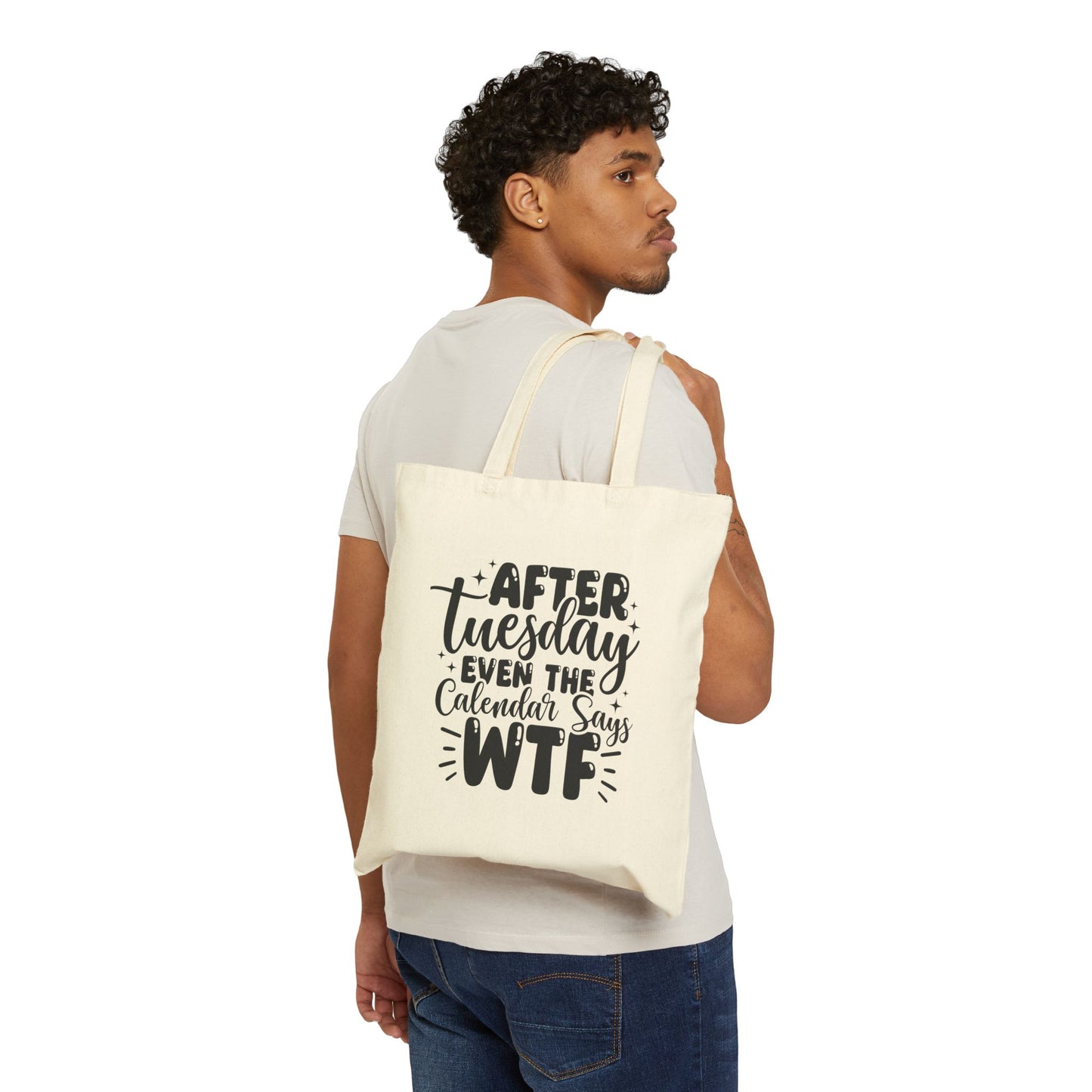 Tote Bag — "After Tuesday Even the Calendar Says WTF" Funny Canvas Tote