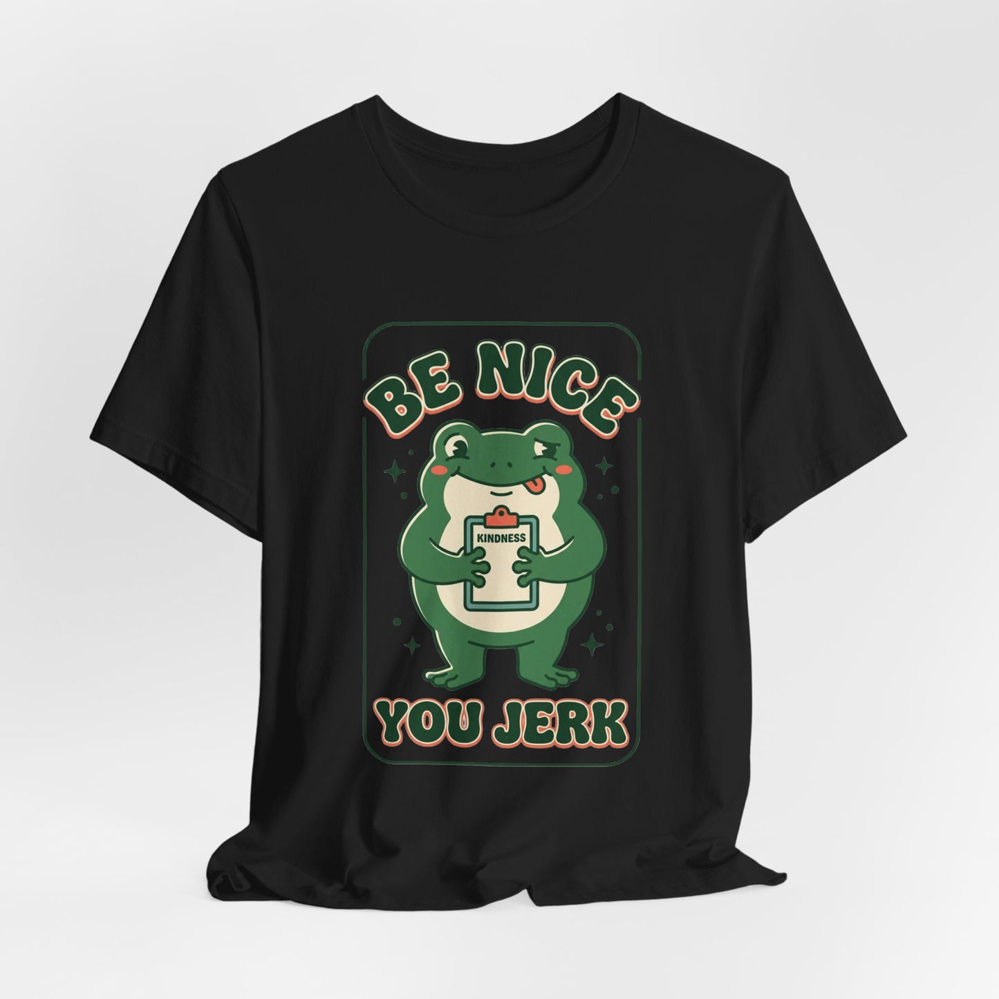 Be Nice You Jerk Frog Illustration Tee | Funny Slogan Graphic Shirt