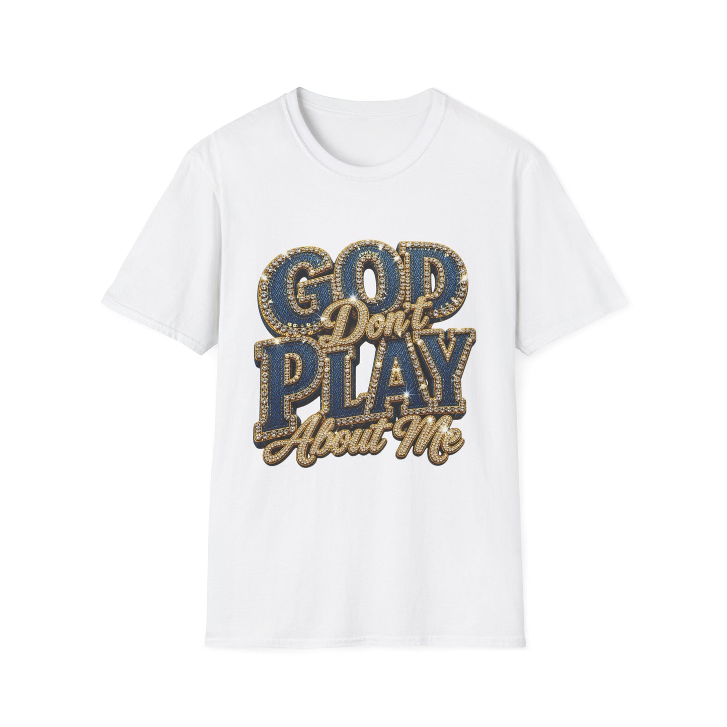God Don't Play About Me T-Shirt-Faith