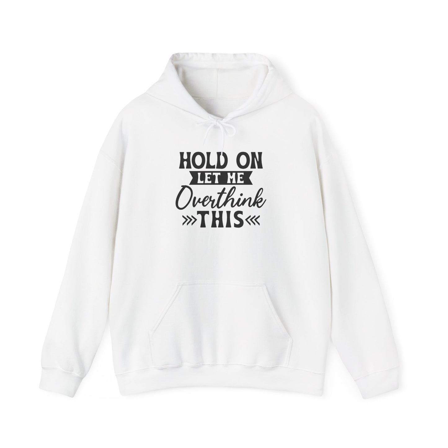 Hoodie — "Hold On Let Me Overthink This" Graphic Pullover