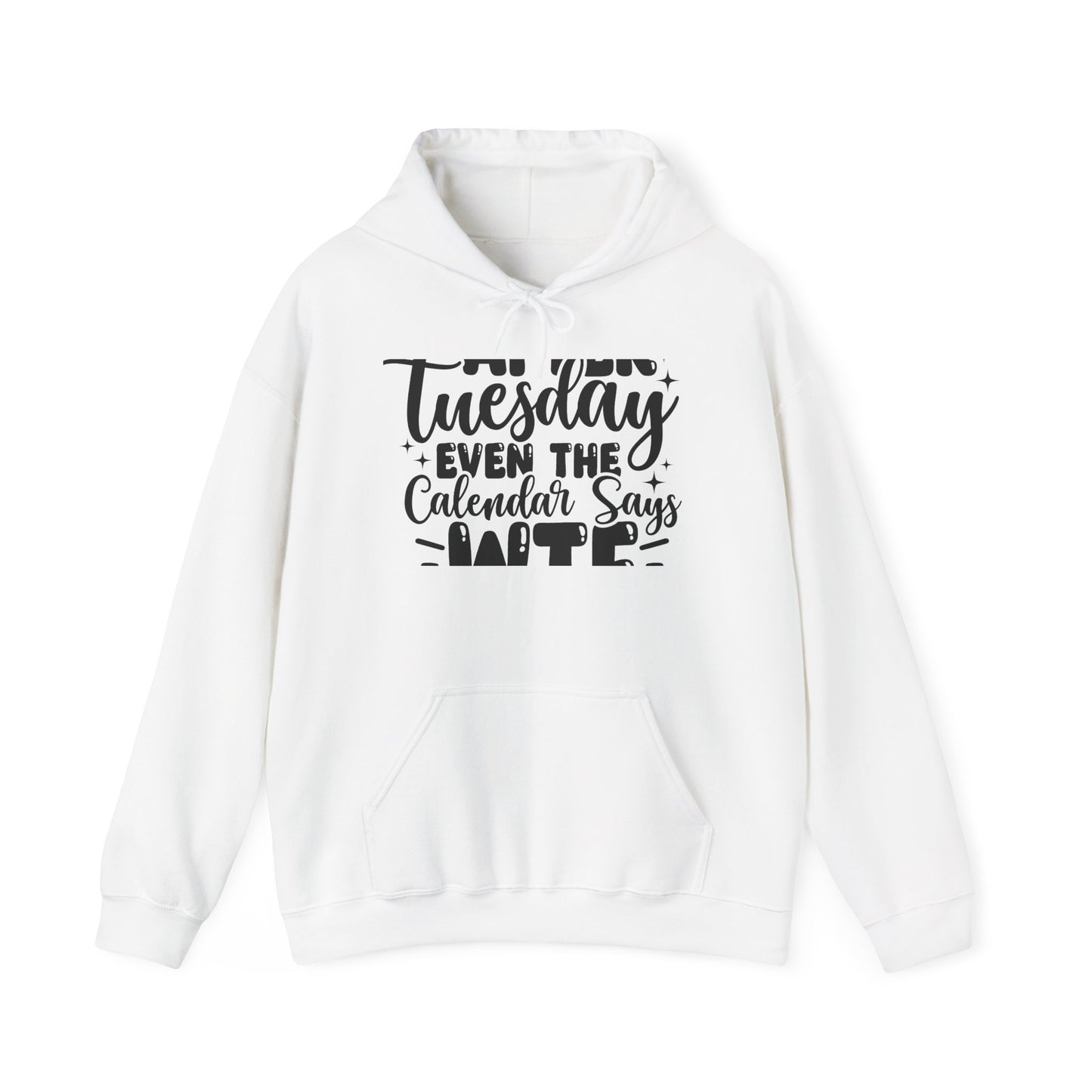 Hoodie — “Tuesday Even the Calendar Says Hate” Funny Sarcastic Graphic Hoodie