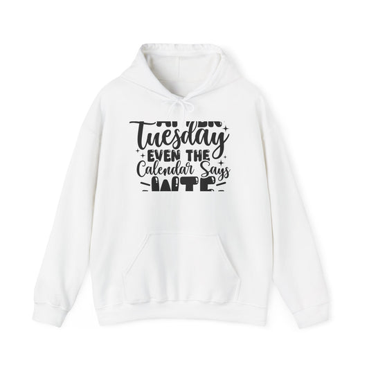 Hoodie — “Tuesday Even the Calendar Says Hate” Funny Sarcastic Graphic Hoodie